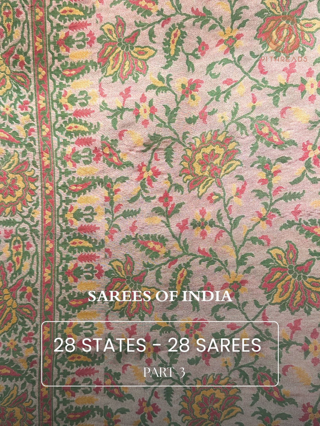 28 States - 28 Sarees: A Globally-Trending Legacy – Part 3 - 91threads